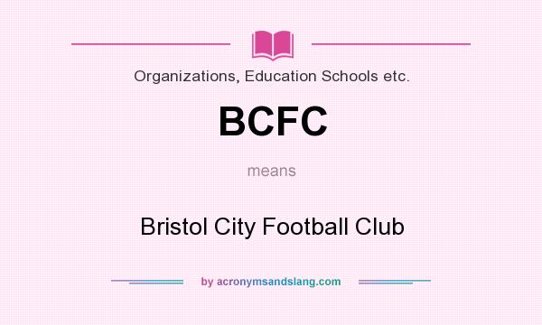 What does BCFC mean? It stands for Bristol City Football Club