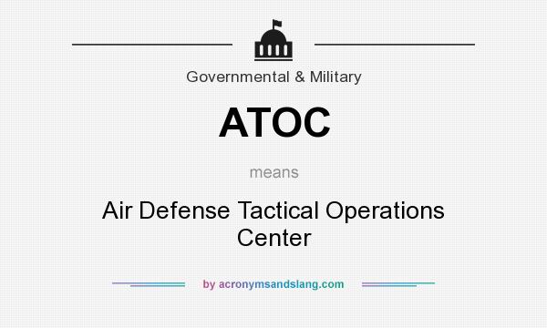 What does ATOC mean? It stands for Air Defense Tactical Operations Center