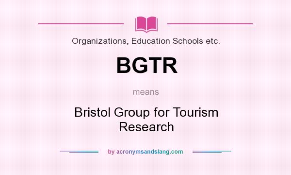 What does BGTR mean? It stands for Bristol Group for Tourism Research