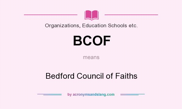 What does BCOF mean? It stands for Bedford Council of Faiths