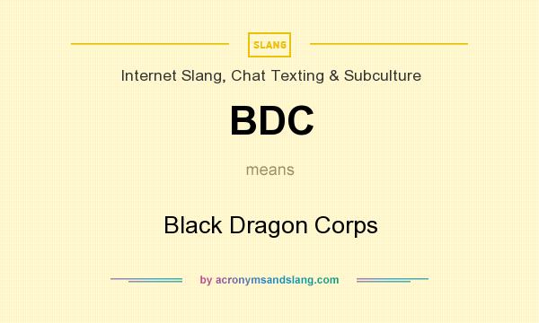 What does BDC mean? It stands for Black Dragon Corps