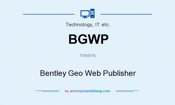 What does BGWP mean? It stands for Bentley Geo Web Publisher