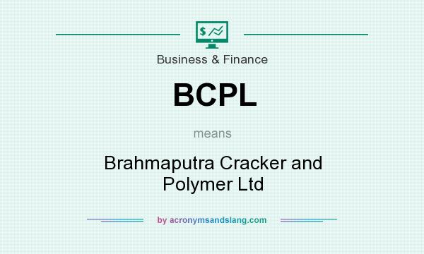What does BCPL mean? It stands for Brahmaputra Cracker and Polymer Ltd