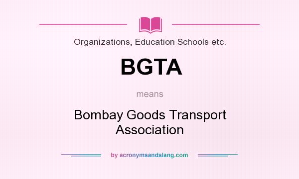 What does BGTA mean? It stands for Bombay Goods Transport Association