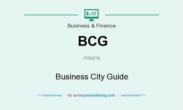 What does BCG mean? It stands for Business City Guide