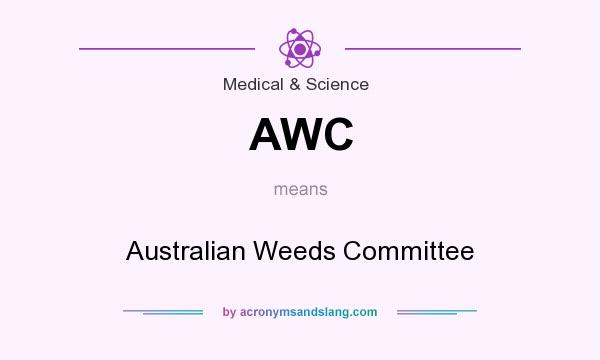 What does AWC mean? It stands for Australian Weeds Committee
