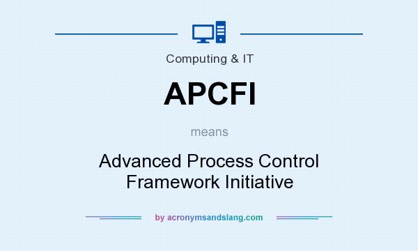 What does APCFI mean? It stands for Advanced Process Control Framework Initiative