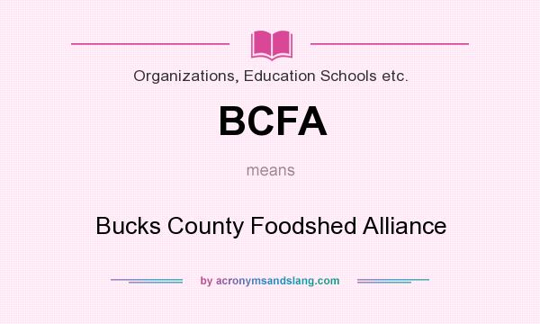 What does BCFA mean? It stands for Bucks County Foodshed Alliance