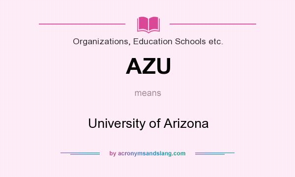 What does AZU mean? It stands for University of Arizona