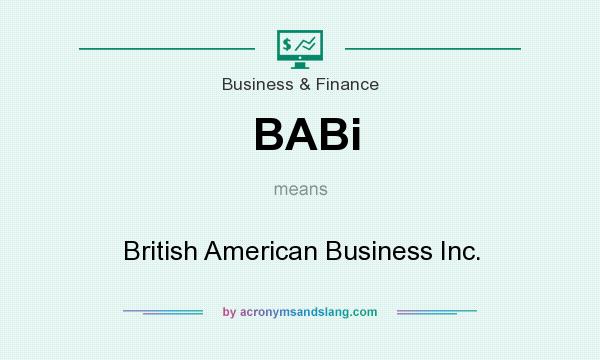 What does BABi mean? It stands for British American Business Inc.