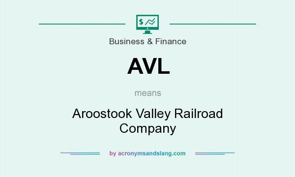 What does AVL mean? It stands for Aroostook Valley Railroad Company