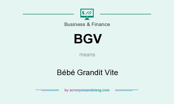 What does BGV mean? It stands for Bébé Grandit Vite