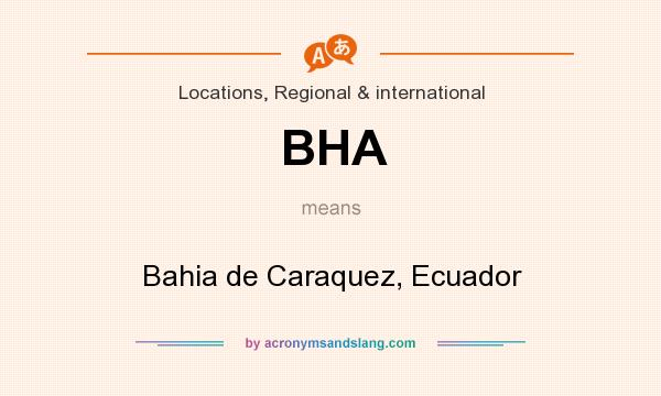 What does BHA mean? It stands for Bahia de Caraquez, Ecuador