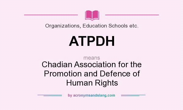 What does ATPDH mean? It stands for Chadian Association for the Promotion and Defence of Human Rights