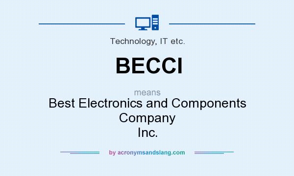 What does BECCI mean? It stands for Best Electronics and Components Company Inc.