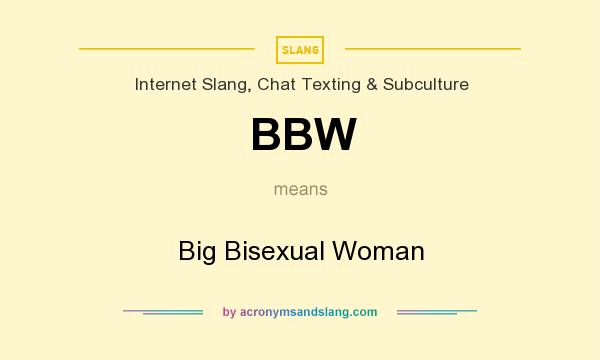 What does BBW mean? It stands for Big Bisexual Woman