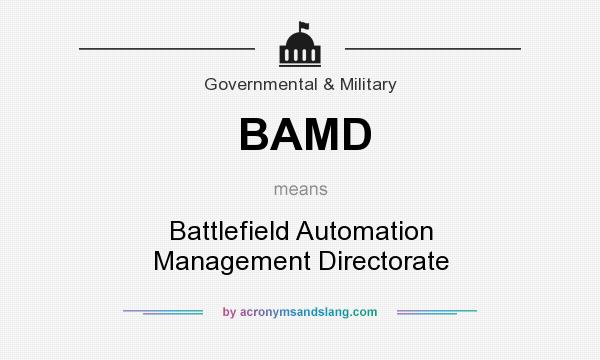 What does BAMD mean? It stands for Battlefield Automation Management Directorate