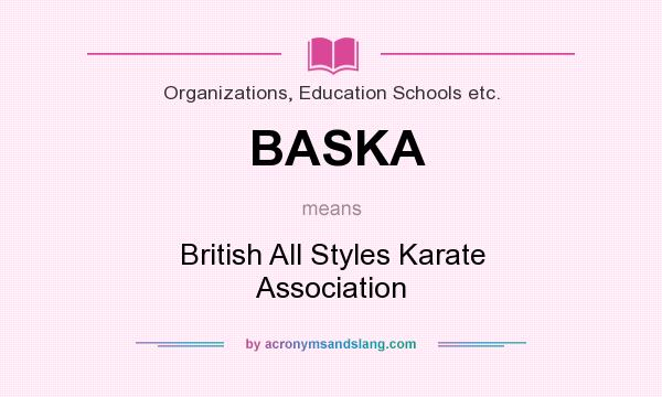 What does BASKA mean? It stands for British All Styles Karate Association