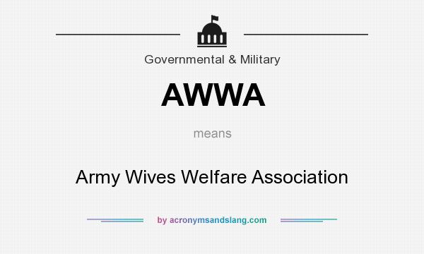 What does AWWA mean? It stands for Army Wives Welfare Association