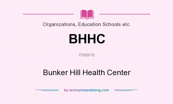 What does BHHC mean? It stands for Bunker Hill Health Center