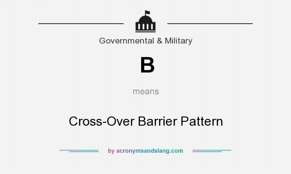 What does B mean? It stands for Cross-Over Barrier Pattern