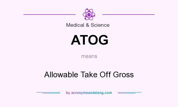 What does ATOG mean? It stands for Allowable Take Off Gross