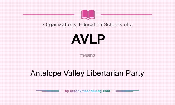 What does AVLP mean? It stands for Antelope Valley Libertarian Party