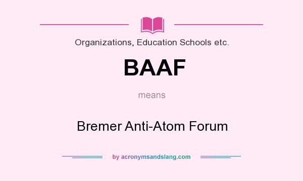 What does BAAF mean? It stands for Bremer Anti-Atom Forum