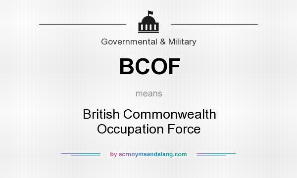 What does BCOF mean? It stands for British Commonwealth Occupation Force