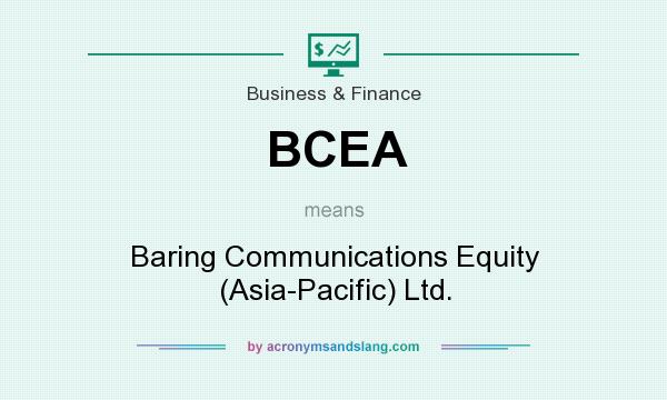 What does BCEA mean? It stands for Baring Communications Equity (Asia-Pacific) Ltd.