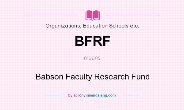 What does BFRF mean? It stands for Babson Faculty Research Fund