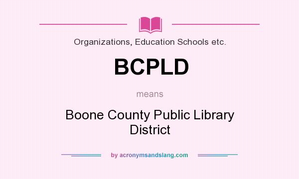 What does BCPLD mean? It stands for Boone County Public Library District