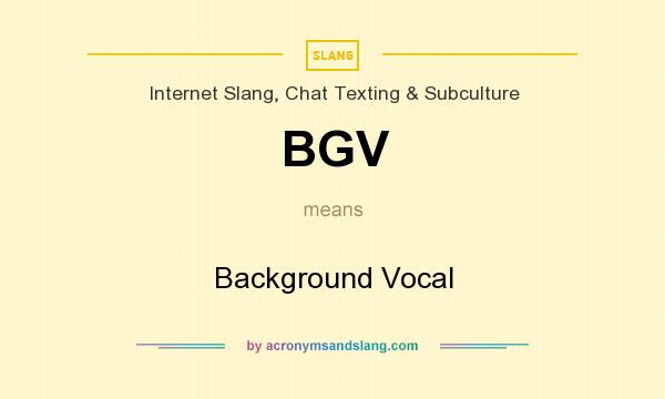 What does BGV mean? It stands for Background Vocal