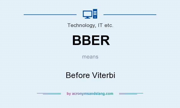 What does BBER mean? It stands for Before Viterbi