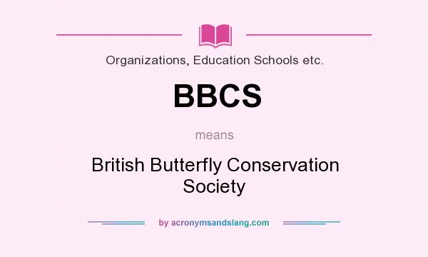 What does BBCS mean? It stands for British Butterfly Conservation Society