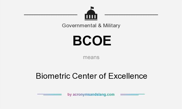 What does BCOE mean? It stands for Biometric Center of Excellence