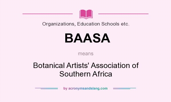What does BAASA mean? It stands for Botanical Artists` Association of Southern Africa