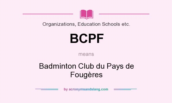 What does BCPF mean? It stands for Badminton Club du Pays de Fougères