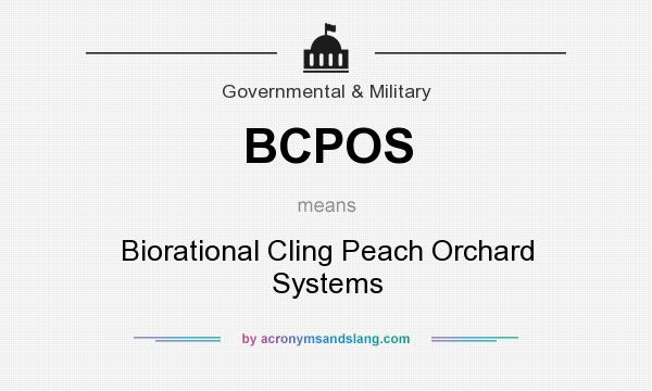 What does BCPOS mean? It stands for Biorational Cling Peach Orchard Systems
