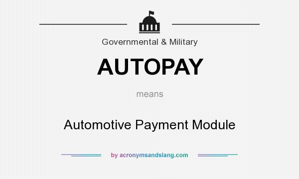 What does AUTOPAY mean? It stands for Automotive Payment Module