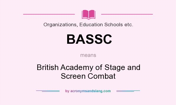 What does BASSC mean? It stands for British Academy of Stage and Screen Combat