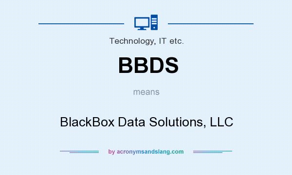 What does BBDS mean? It stands for BlackBox Data Solutions, LLC