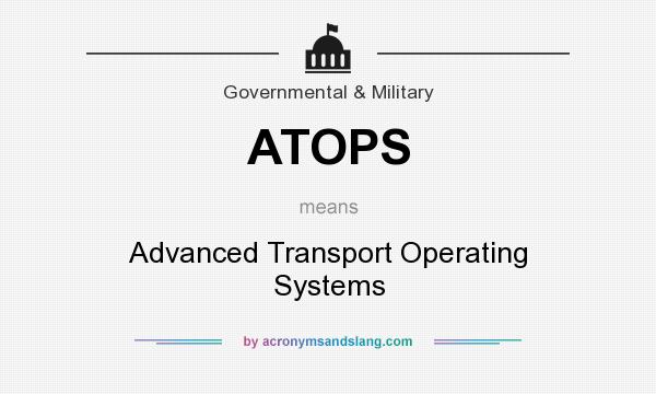What does ATOPS mean? It stands for Advanced Transport Operating Systems