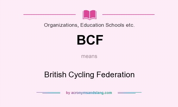 What does BCF mean? It stands for British Cycling Federation