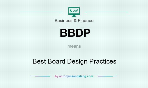 What does BBDP mean? It stands for Best Board Design Practices