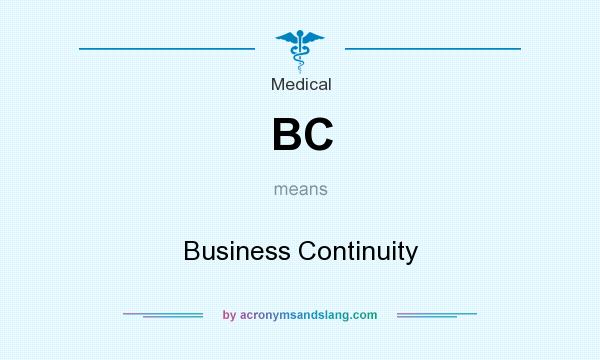 What does BC mean? It stands for Business Continuity