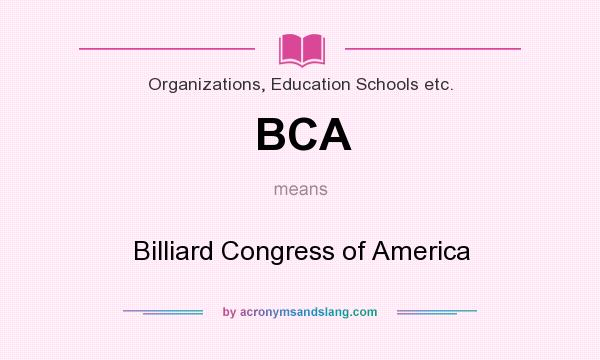 What does BCA mean? It stands for Billiard Congress of America