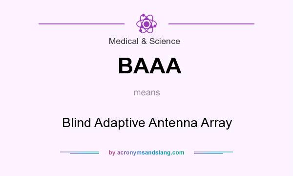 What does BAAA mean? It stands for Blind Adaptive Antenna Array
