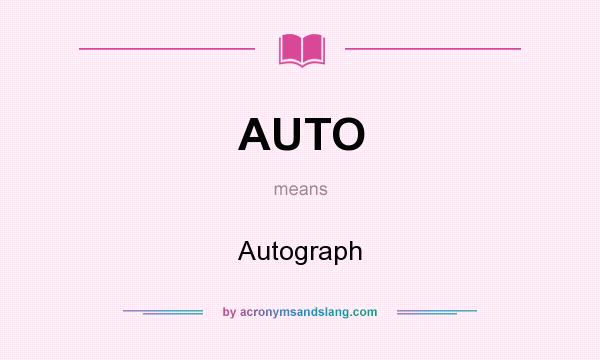 What does AUTO mean? It stands for Autograph