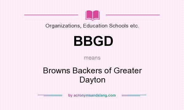 What does BBGD mean? It stands for Browns Backers of Greater Dayton